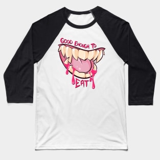 Good Enough to Eat Baseball T-Shirt